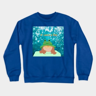 if i were a fish Crewneck Sweatshirt